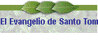 El Evangelio de Santo Toms